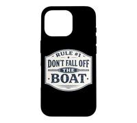 Rule #1 Don't Fall Off The Boat Funny Cruise Sailing Fishing Case for iPhone 16 Pro