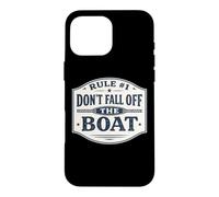 Rule #1 Don't Fall Off The Boat Funny Cruise Sailing Fishing Case for iPhone 16 Pro Max