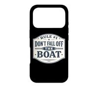 Rule #1 Don't Fall Off The Boat Funny Cruise Sailing Fishing Case for iPhone 17 Pro