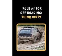 Rule #1 For Off Road Driving: Think Dirty: Themed Novelty Lined Notebook / Journal To Write In Perfect Gift Item (6 x 9 inches)