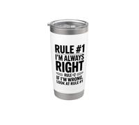 Rule #1 I'm Always Right If Wrong Look at Rule #1 Stainless Steel Insulated Tumbler