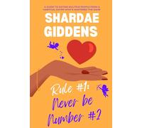 Rule #1: Never Be Number #2: A Guide to Dating Multiple People from a Habitual Dater Who's Mastered The Game