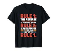 Rule 1 The Referee is Always Right T-Shirt