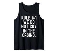 Rule 1 We Do Not Cry in The Casino Bold Confident Men Women Tank Top