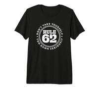 Rule 62 Funny Saying for Sobriety Premium T-Shirt