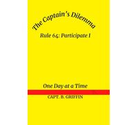 Rule 64: Participate I One Day at a Time: The Captain’s Dilemma