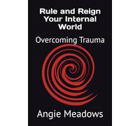 Rule and Reign Your Internal World: Overcoming Trauma