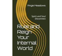 Rule and Reign Your Internal World: Spirit and Soul Disconnect
