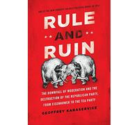 Rule and Ruin: The Downfall Of Moderation And The Destr - Paperback NEW Geoffrey
