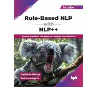 Rule-Based NLP with NLP++: A practical guide to rule-based text analysis with VisualText (English Edition)