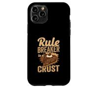 Rule Breaker In A Crust Funny Baker & Pie Lover Case for iPhone 11 Pro