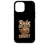 Rule Breaker In A Crust Funny Baker & Pie Lover Case for iPhone 12 Pro Max