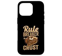 Rule Breaker In A Crust Funny Baker & Pie Lover Case for iPhone 16 Pro