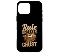 Rule Breaker In A Crust Funny Baker & Pie Lover Case for iPhone 16 Pro Max