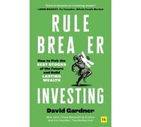 Rule Breaker Investing: How to Pick the Best Stocks of the Future and Build Last