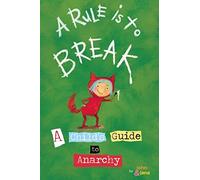 Rule Is To Break, A : Child's Guide to Anarchy, A (Wee Rebel)