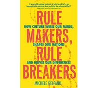 Rule Makers, Rule Breakers: Tight and Loose Cultures and the Secret Signals That Direct Our Lives