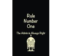 Rule Number One - The Admin is Always Right: Lined notebook
