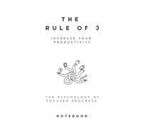 Rule of 3 Notebook - Increase Your Productivity - A5 Lined Notepad - 120 Pages - Psychology of Focused Progress - White: Perfect for people with ADHD, ... Dyscalculia and other specific learning needs