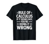 Rule of Calculus If It Seems Easy, Mathematician Teacher T-Shirt
