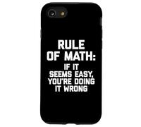 Rule Of Math: If It Seems Easy You're Doing It Wrong - Math Case for iPhone SE (2020) / 7/8