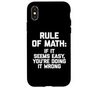 Rule Of Math: If It Seems Easy You're Doing It Wrong - Math Case for iPhone X/XS