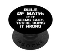 Rule Of Math: If It Seems Easy You're Doing It Wrong - Math PopSockets Adhesive PopGrip