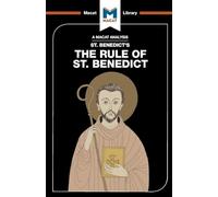 Rule of St Benedict (The Macat Library)