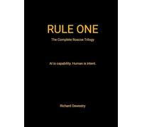 Rule One (The complete Roscoe trilogy): AI is capability. Human is intent.