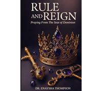 RULE & REIGN: Praying From the Seat of Dominion