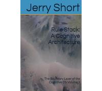 Rule Stack: A Cognitive Architecture: The Boundary Layer of the Cognitive OS Volume 3 (The MGCA Multiverse Series)