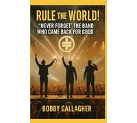 Rule The World!: “Never Forget ” the Band Who Came Back for Good!