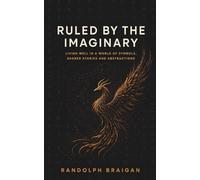 Ruled by the Imaginary: Living well in a world of symbols, shared stories and abstractions