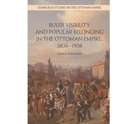 Ruler Visibility and Popular Belonging in the Ottoman Empire, 1808-1908