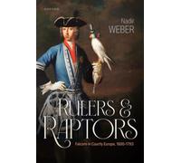 Rulers and Raptors : Falcons in Courtly Europe, 1600-1793