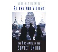Rulers and Victims - The Russians in the Soviet Union