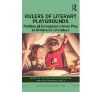 Rulers of Literary Playgrounds : Politics of Intergenerational Play in Children’s Literature