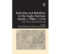 Rulership and Rebellion in the Anglo-Norman World, c.1066-c.1216: Essays in Honour of Professor Edmund King