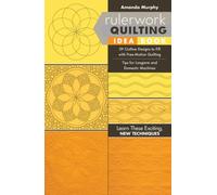 Rulerwork Quilting Idea Book : 59 Outline Designs to Fill with Free-Motion Quilting, Tips for Longarm and Domestic Machines