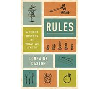 Rules: A Short History of What We Live By: 23 (The Lawrence Stone Lectures)