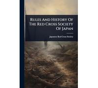 Rules And History Of The Red Cross Society Of Japan