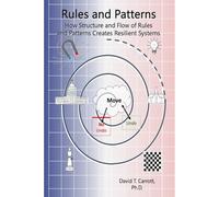 Rules and Patterns: How Structure and Flow Creates Resilient Systems