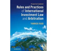 Rules and Practices of International Investment Law and Arbitration (Law in Context)