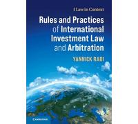 Rules and Practices of International Investment Law and Arbitration (Law in Context)