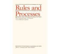 Rules and Processes: The Cultural Logic of Dispute in an African Context