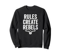 Rules Create Rebels Protest Freedom Statement Gift Sweatshirt