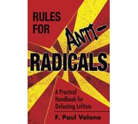 Rules for ANTI-Radicals: A Practical Handbook for Defeating Leftism