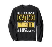 Rules For Dating My Daughter Dates Father Date Daughter Dad Sweatshirt