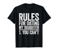 Rules for Dating My Daughter Shirt You Can't Men Fathers Day T-Shirt