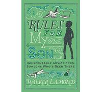 Rules for My Son: Indispensable Advice From Someone Who’s Been There